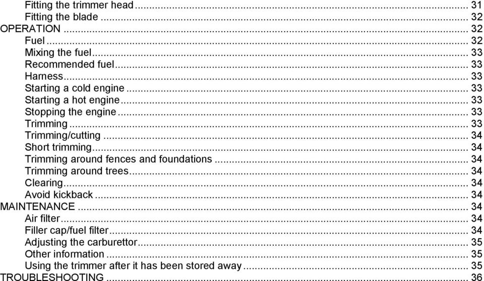 .. 34 Trimming around fences and foundations... 34 Trimming around trees... 34 Clearing... 34 Avoid kickback... 34 MAINTENANCE... 34 Air filter.