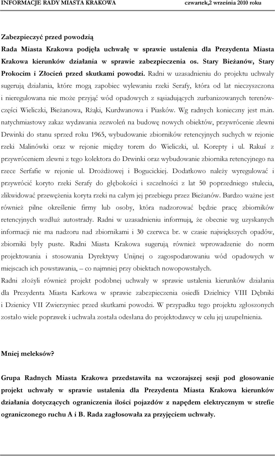 Radni w uzasadnieniu do projektu uchwały sugerują działania, które mogą zapobiec wylewaniu rzeki Serafy, która od lat nieczyszczona i nieregulowana nie może przyjąć wód opadowych z sąsiadujących