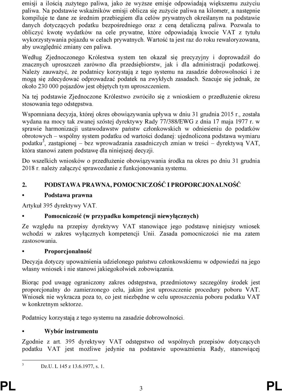 bezpośredniego oraz z ceną detaliczną paliwa. Pozwala to obliczyć kwotę wydatków na cele prywatne, które odpowiadają kwocie VAT z tytułu wykorzystywania pojazdu w celach prywatnych.