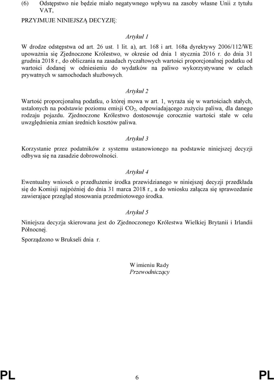 , do obliczania na zasadach ryczałtowych wartości proporcjonalnej podatku od wartości dodanej w odniesieniu do wydatków na paliwo wykorzystywane w celach prywatnych w samochodach służbowych.
