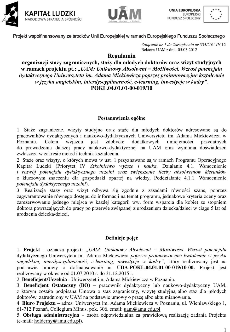 Adama Mickiewicza poprzez proinnowacyjne kształcenie w języku angielskim, interdyscyplinarność, e-learning, inwestycje w kadry. POKL.04.01.01-00-019/10 Postanowienia ogólne 1.