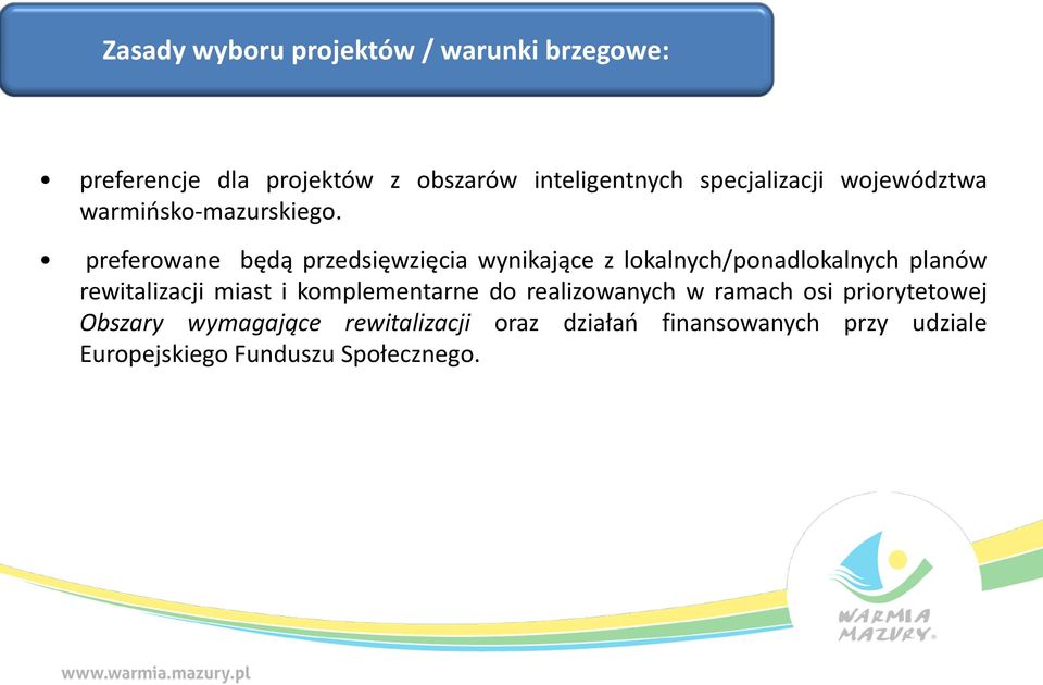 preferowane będą przedsięwzięcia wynikające z lokalnych/ponadlokalnych planów rewitalizacji miast i