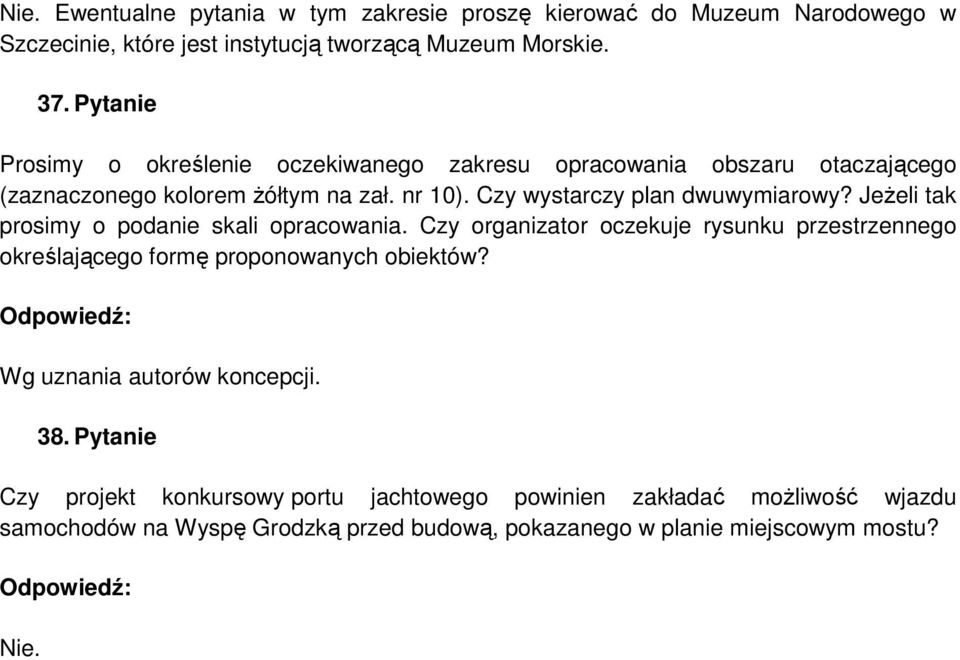 Czy wystarczy plan dwuwymiarowy? JeŜeli tak prosimy o podanie skali opracowania.