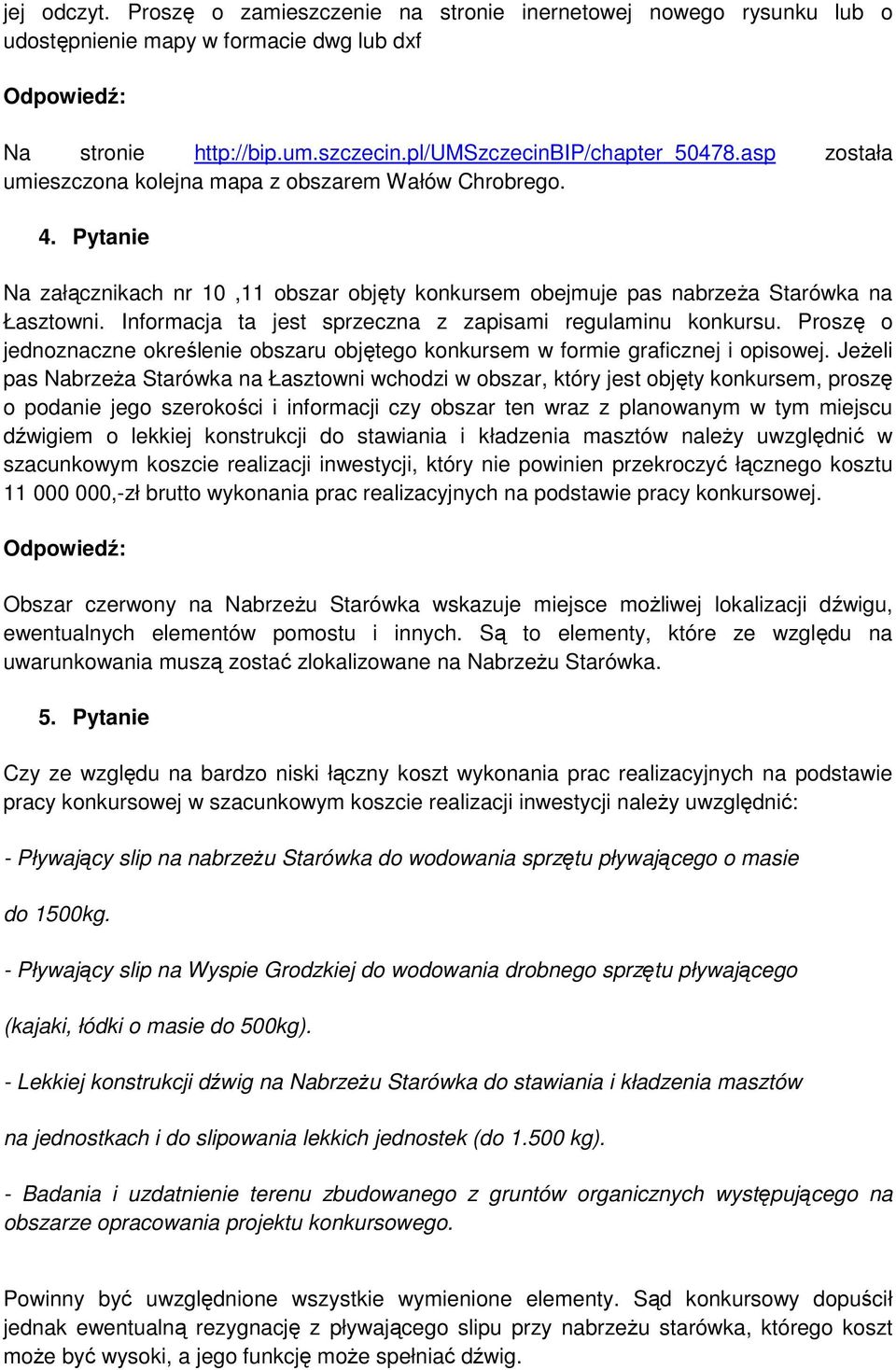 Informacja ta jest sprzeczna z zapisami regulaminu konkursu. Proszę o jednoznaczne określenie obszaru objętego konkursem w formie graficznej i opisowej.