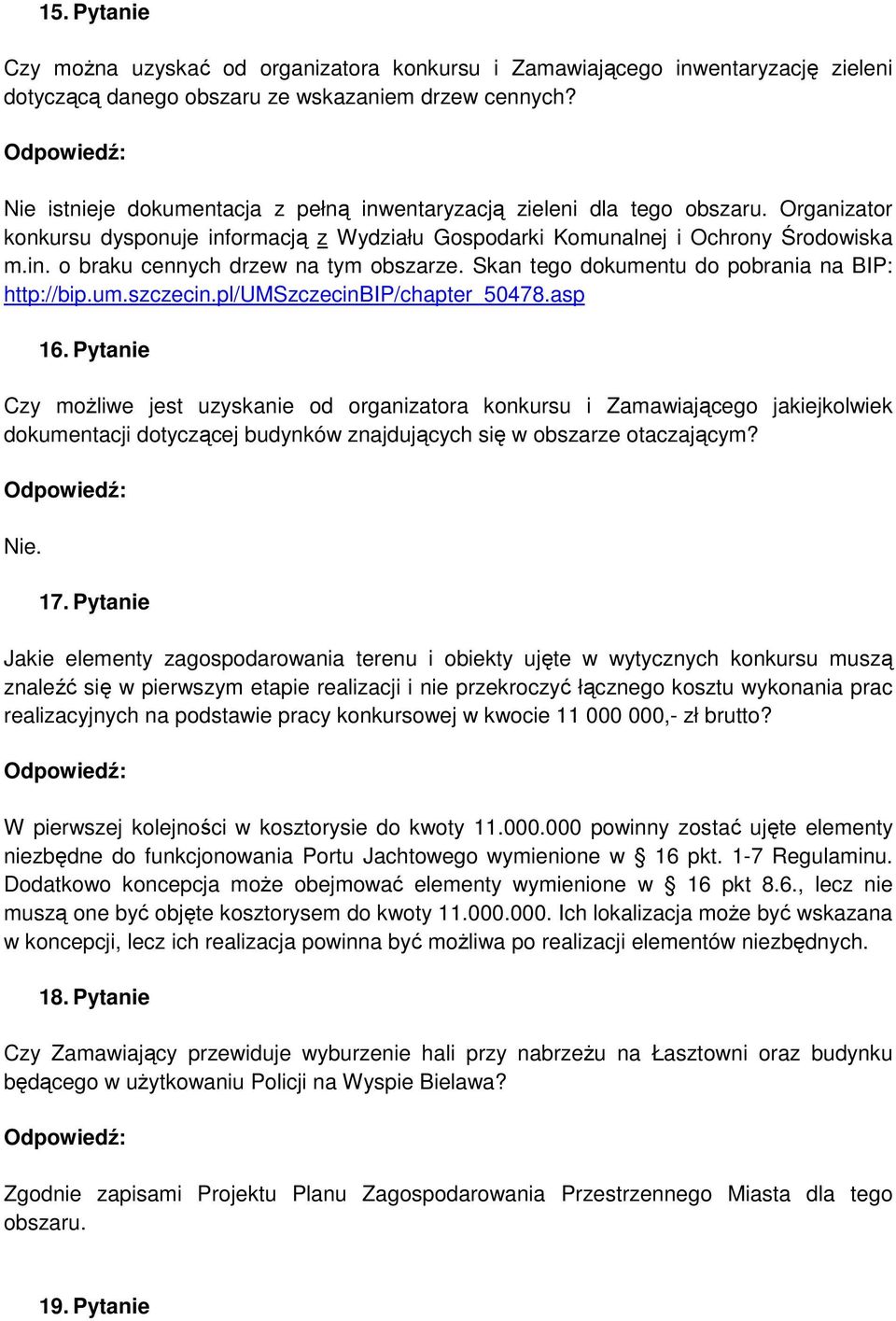 Skan tego dokumentu do pobrania na BIP: http://bip.um.szczecin.pl/umszczecinbip/chapter_50478.asp 16.