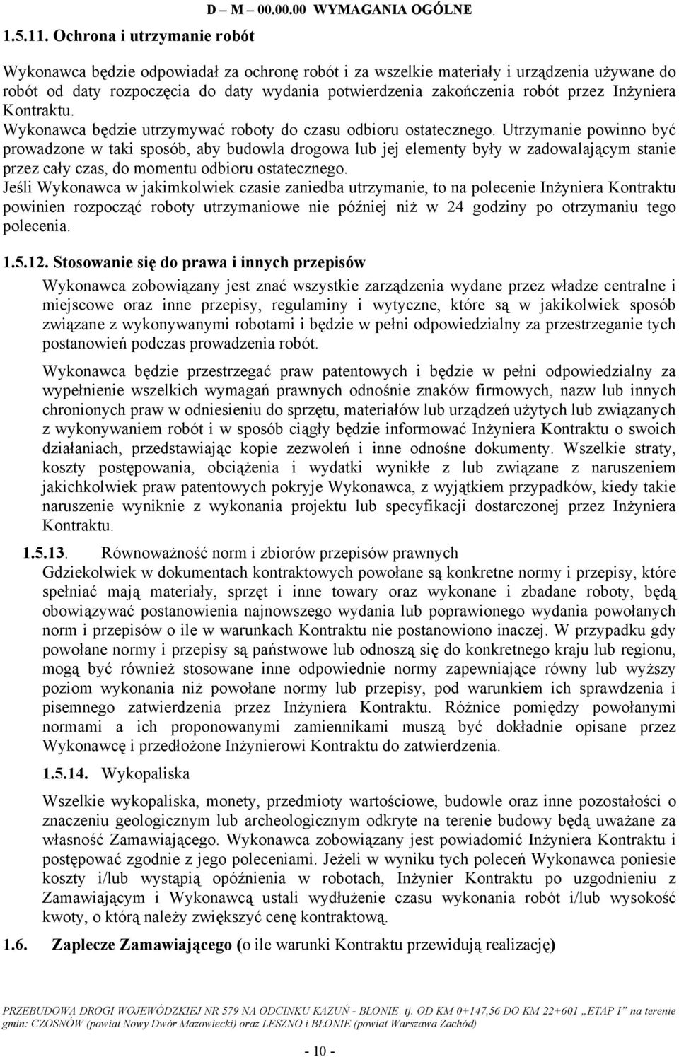 Inżyniera Kontraktu. Wykonawca będzie utrzymywać roboty do czasu odbioru ostatecznego.