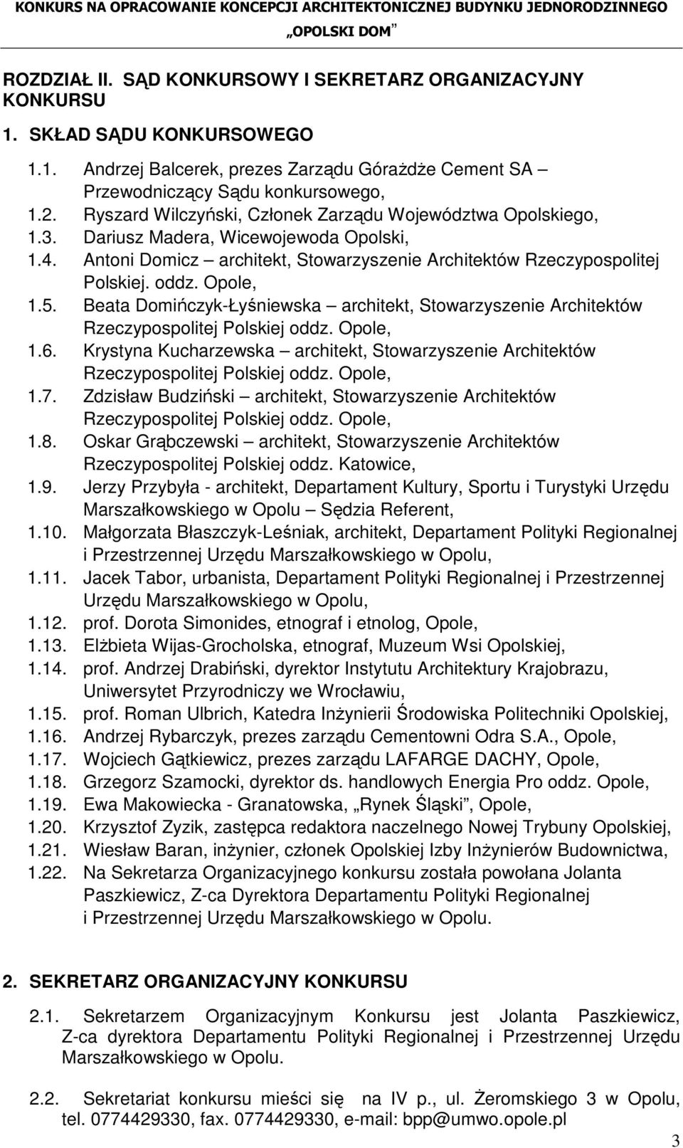 Opole, 1.5. Beata Domińczyk-Łyśniewska architekt, Stowarzyszenie Architektów Rzeczypospolitej Polskiej oddz. Opole, 1.6.
