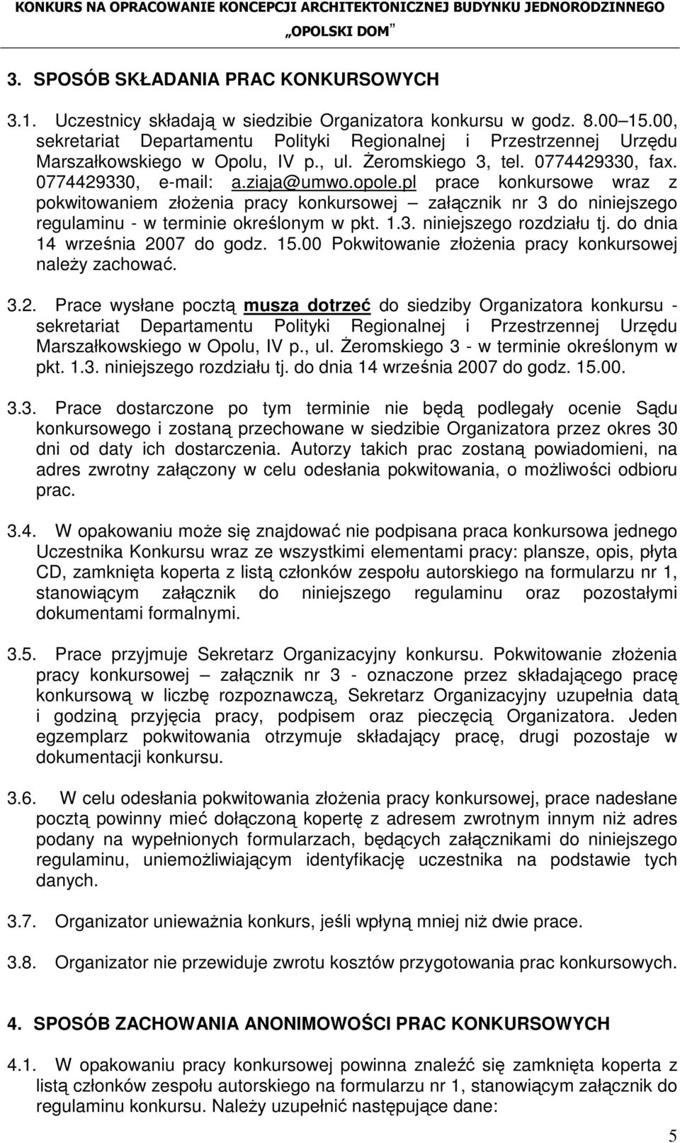 pl prace konkursowe wraz z pokwitowaniem złoŝenia pracy konkursowej załącznik nr 3 do niniejszego regulaminu - w terminie określonym w pkt. 1.3. niniejszego rozdziału tj.