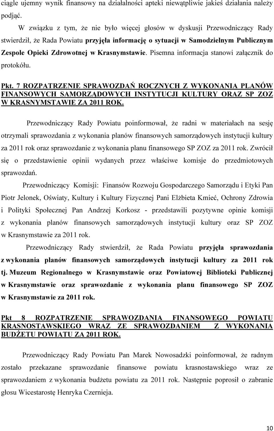 Krasnymstawie. Pisemna informacja stanowi załącznik do protokółu. Pkt.