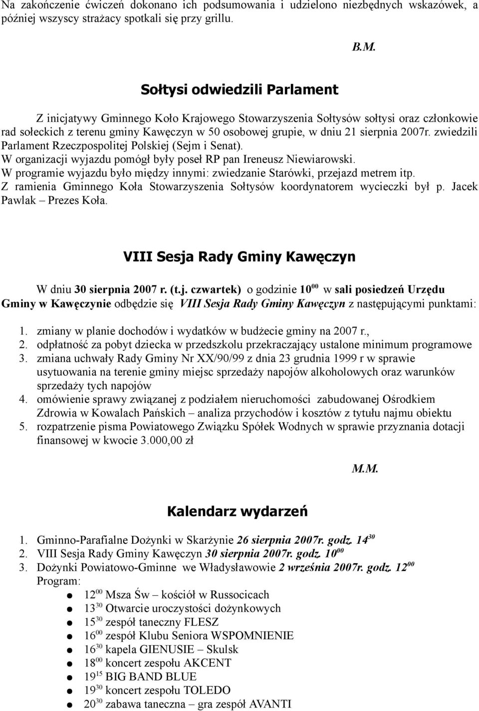 zwiedzili Parlament Rzeczpospolitej Polskiej (Sejm i Senat). W organizacji wyjazdu pomógł były poseł RP pan Ireneusz Niewiarowski.
