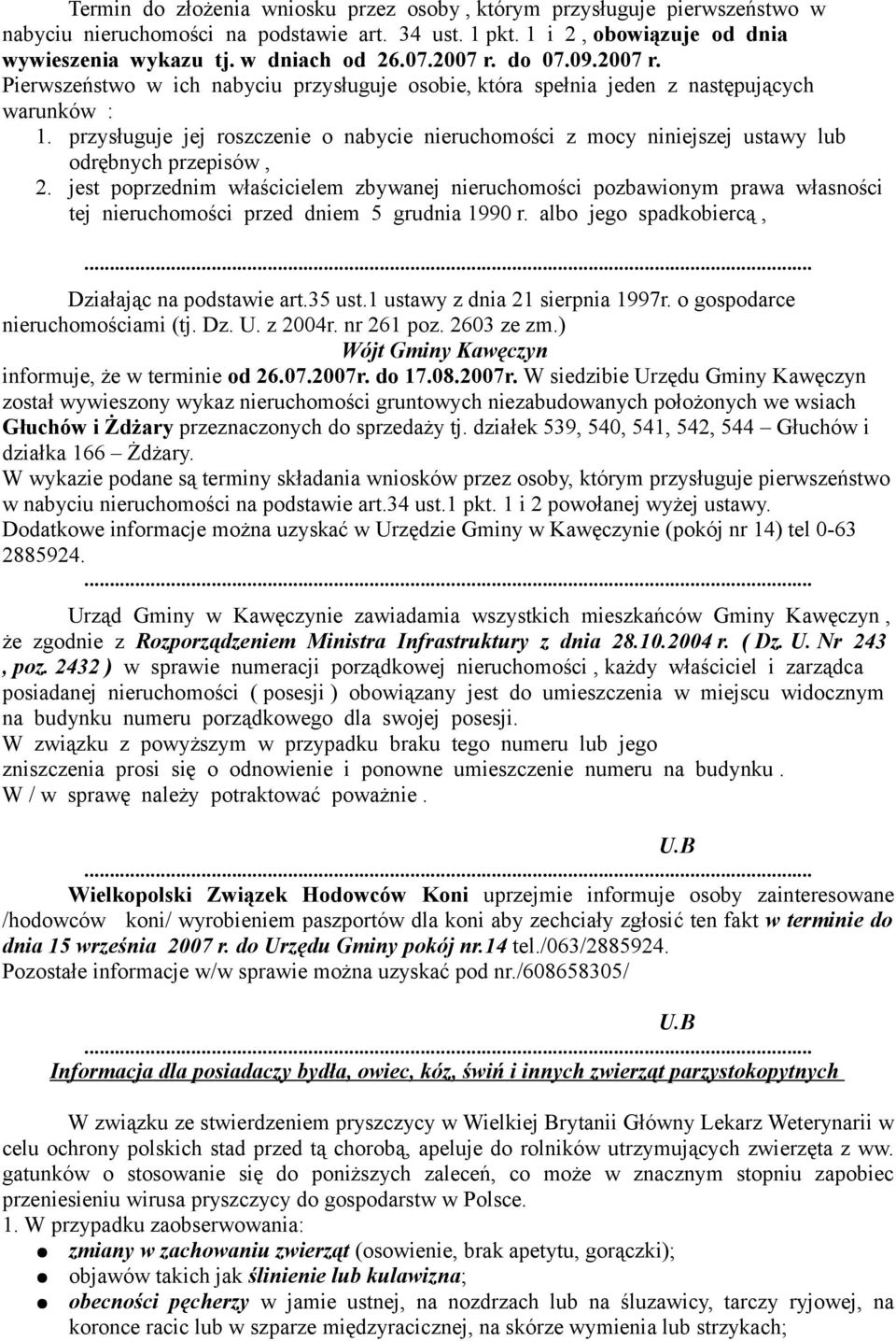 przysługuje jej roszczenie o nabycie nieruchomości z mocy niniejszej ustawy lub odrębnych przepisów, 2.