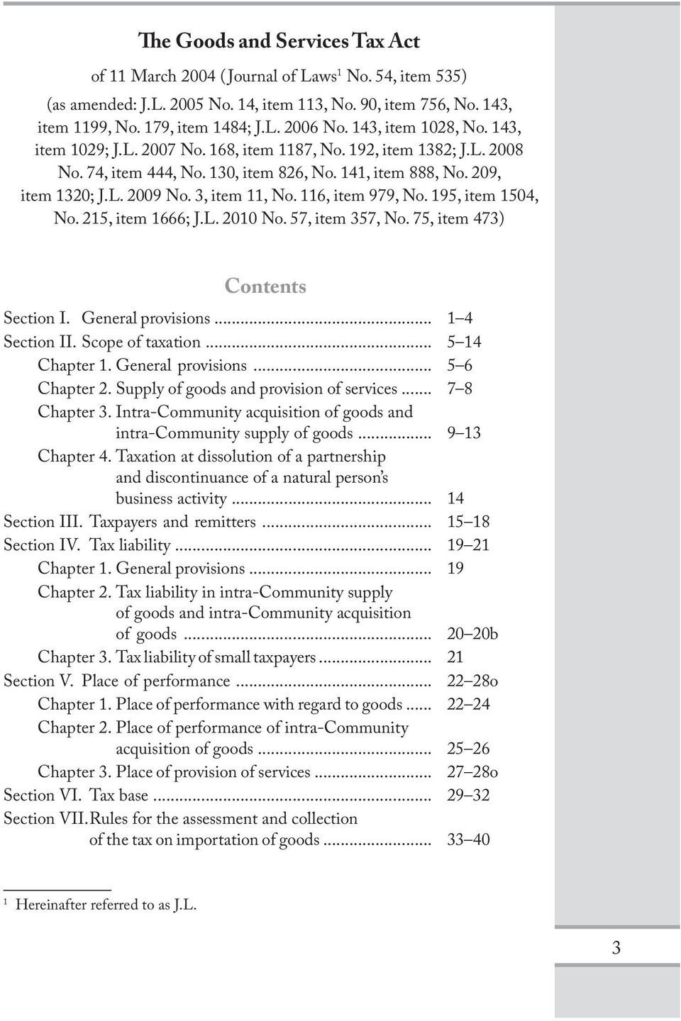 3, item 11, No. 116, item 979, No. 195, item 1504, No. 215, item 1666; J.L. 2010 No. 57, item 357, No. 75, item 473) Contents Section I. General provisions... 1 4 Section II. Scope of taxation.