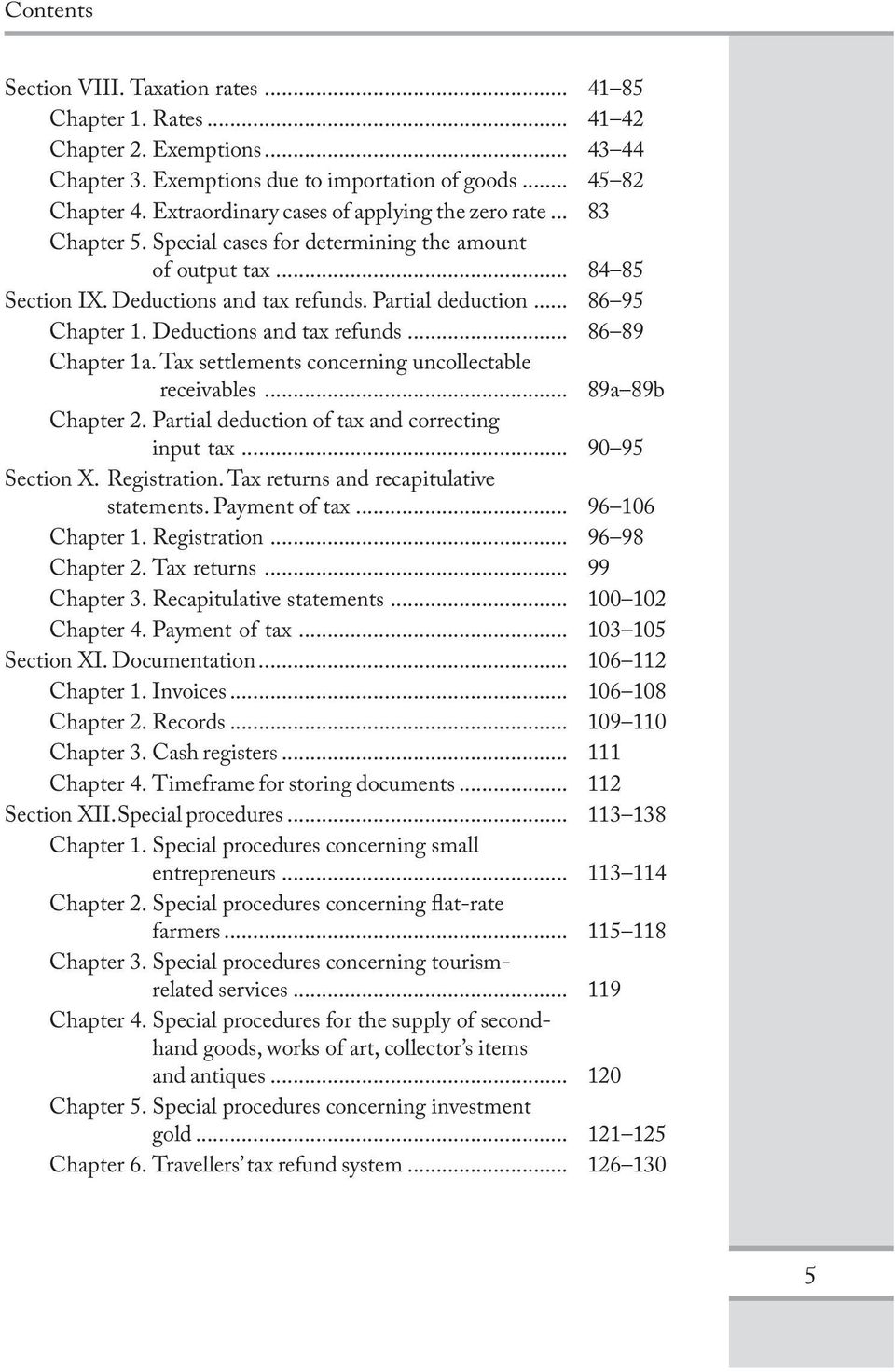 .. 86 95 Chapter 1. Deductions and tax refunds... 86 89 Chapter 1a. Tax settlements concerning uncollectable receivables... 89a 89b Chapter 2. Partial deduction of tax and correcting input tax.