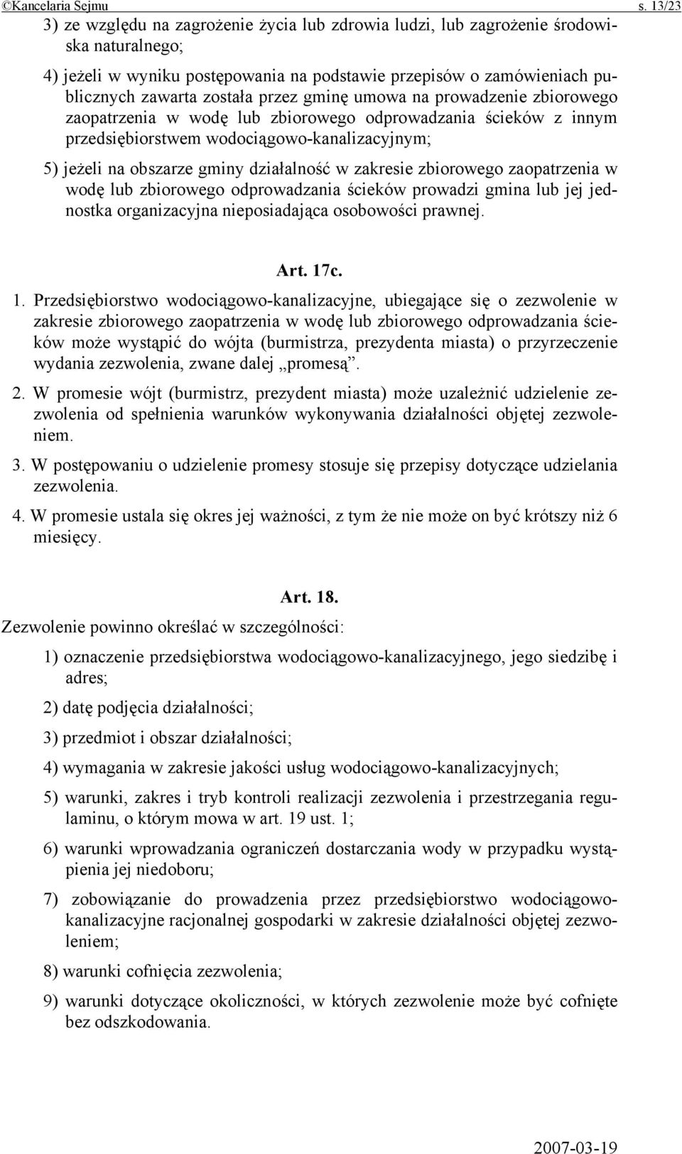 przez gminę umowa na prowadzenie zbiorowego zaopatrzenia w wodę lub zbiorowego odprowadzania ścieków z innym przedsiębiorstwem wodociągowo-kanalizacyjnym; 5) jeżeli na obszarze gminy działalność w