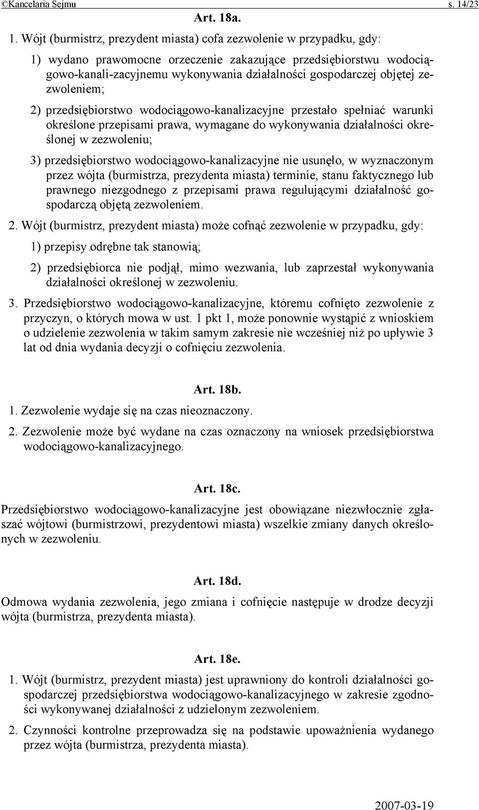 a. 1. Wójt (burmistrz, prezydent miasta) cofa zezwolenie w przypadku, gdy: 1) wydano prawomocne orzeczenie zakazujące przedsiębiorstwu wodociągowo-kanali-zacyjnemu wykonywania działalności