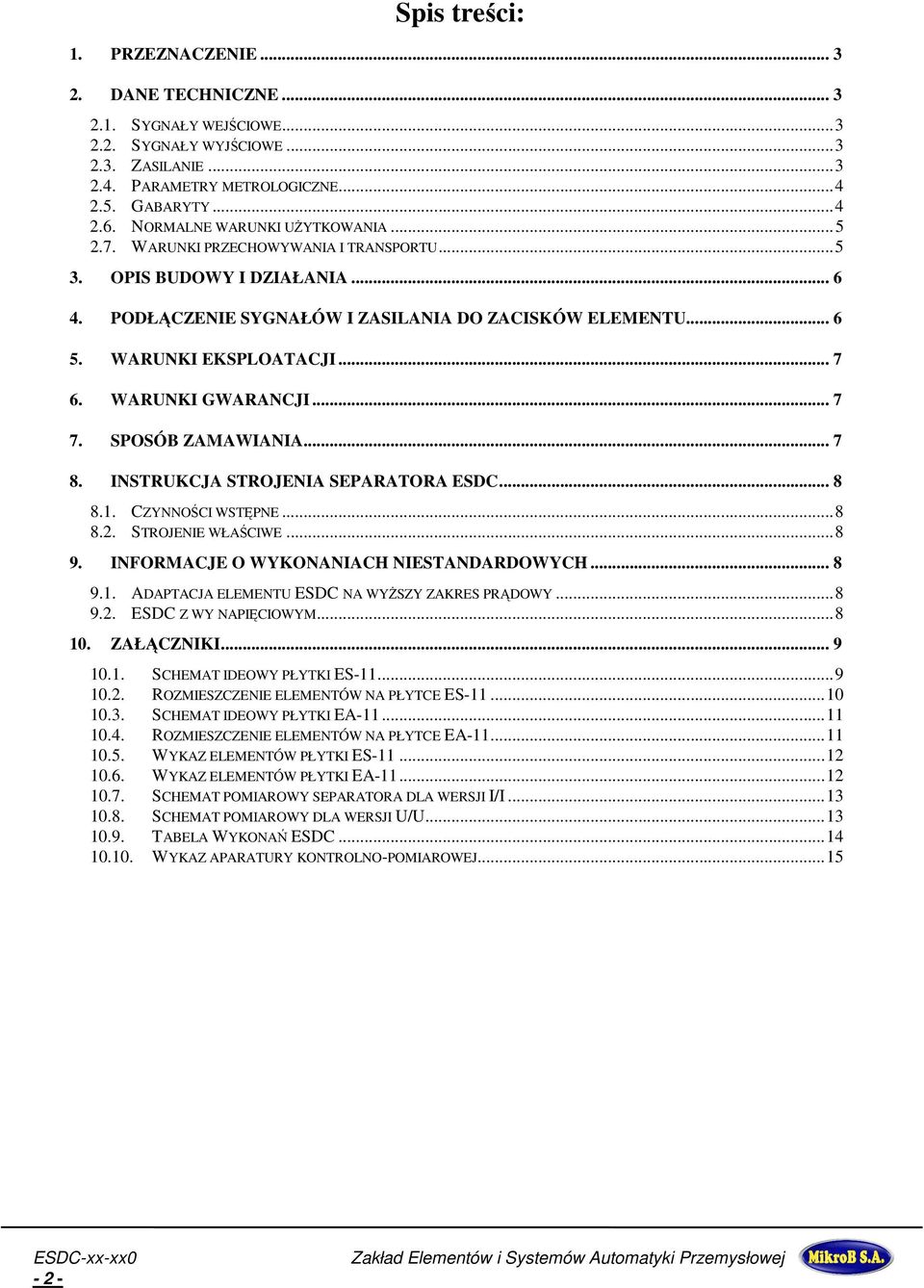 .. 7 6. WARUNKI GWARANCJI... 7 7. SPOSÓB ZAMAWIANIA... 7 8. INSTRUKCJA STROJENIA SEPARATORA ESDC... 8 8.1. CZYNNOŚCI WSTĘPNE...8 8.2. STROJENIE WŁAŚCIWE...8 9.