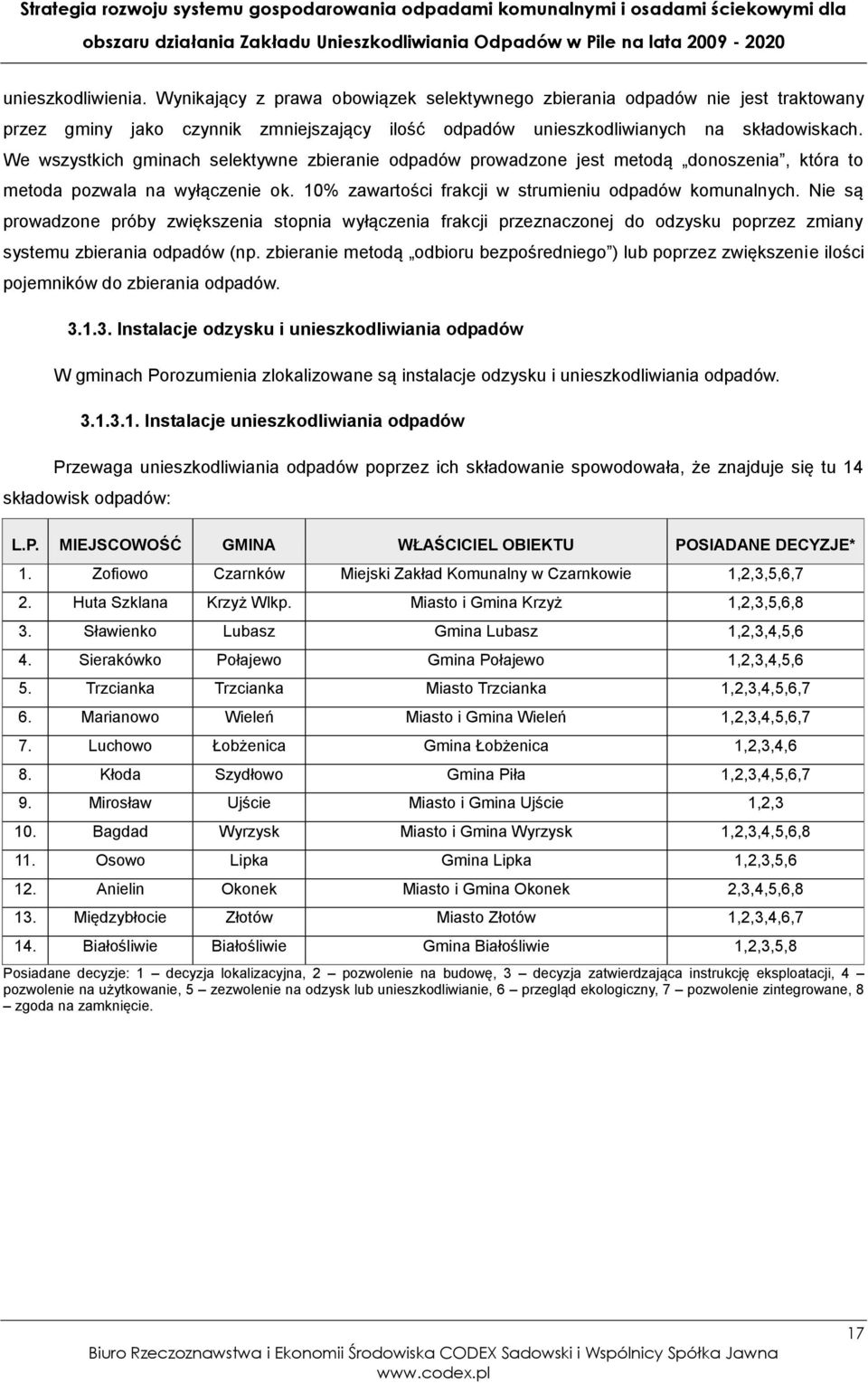 Nie są prowadzone próby zwiększenia stopnia wyłączenia frakcji przeznaczonej do odzysku poprzez zmiany systemu zbierania odpadów (np.