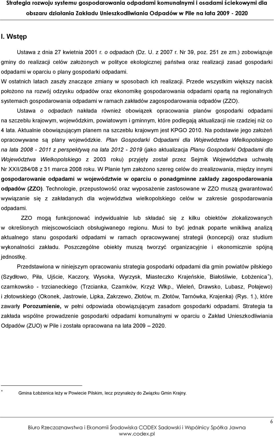 W ostatnich latach zaszły znaczące zmiany w sposobach ich realizacji.