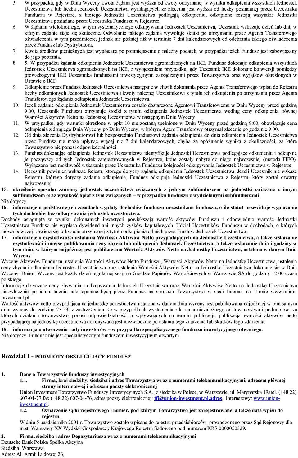 Funduszu w Rejestrze. 6. W żądaniu wielokrotnego, w tym systematycznego odkupywania Jednostek Uczestnictwa, Uczestnik wskazuje dzień lub dni, w którym żądanie staje się skuteczne.