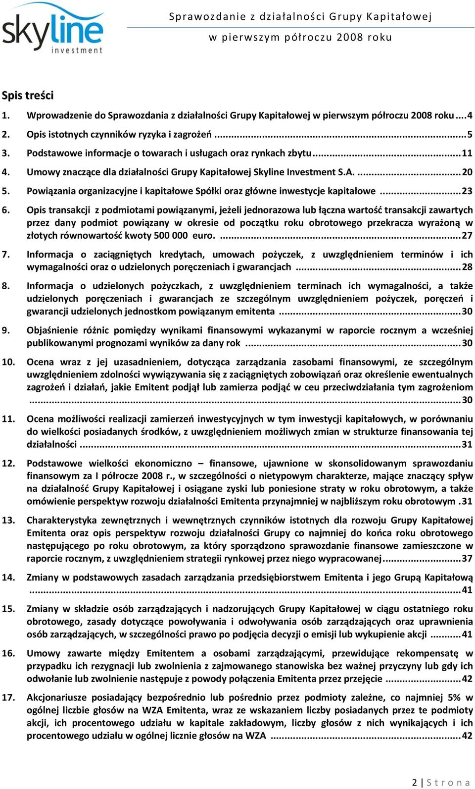 Opis transakcji z podmiotami powiązanymi, jeżeli jednorazowa lub łączna wartość transakcji zawartych przez dany podmiot powiązany w okresie od początku roku obrotowego przekracza wyrażoną w złotych