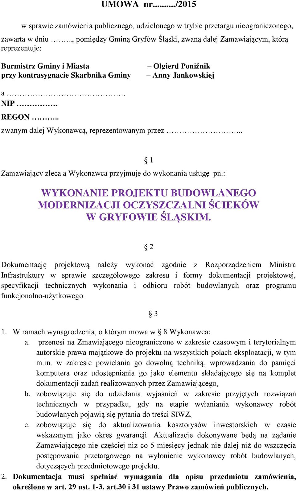 . zwanym dalej Wykonawcą, reprezentowanym przez... Zamawiający zleca a Wykonawca przyjmuje do wykonania usługę pn.