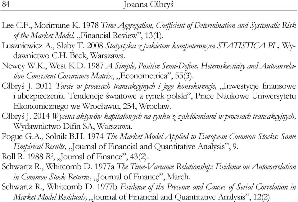 1987 A Smple, Postve Sem-Defne, Heteroskestcty and Autocorrelaton Consstent Covarance Matrx, Econometrca, 55(3). Olbryś J.