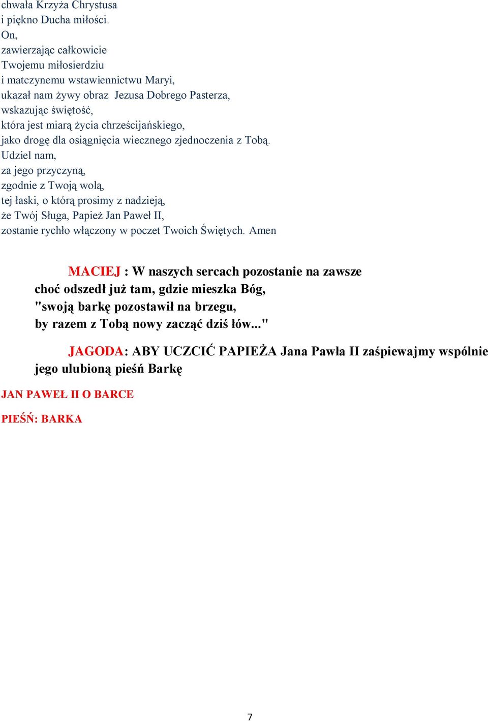 jako drogę dla osiągnięcia wiecznego zjednoczenia z Tobą.