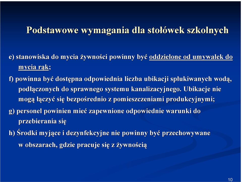 Ubikacje nie mogą łączyć się bezpośrednio z pomieszczeniami produkcyjnymi; g) personel powinien mieć zapewnione odpowiednie