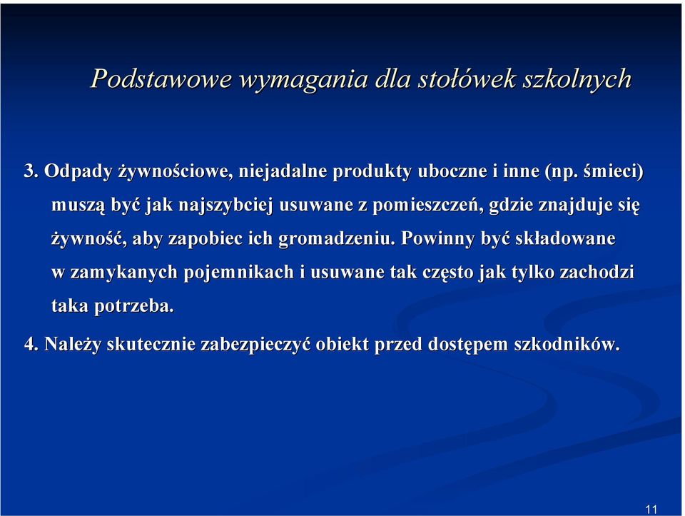 śmieci) ś muszą być jak najszybciej usuwane z pomieszczeń, gdzie znajduje się żywność, aby zapobiec