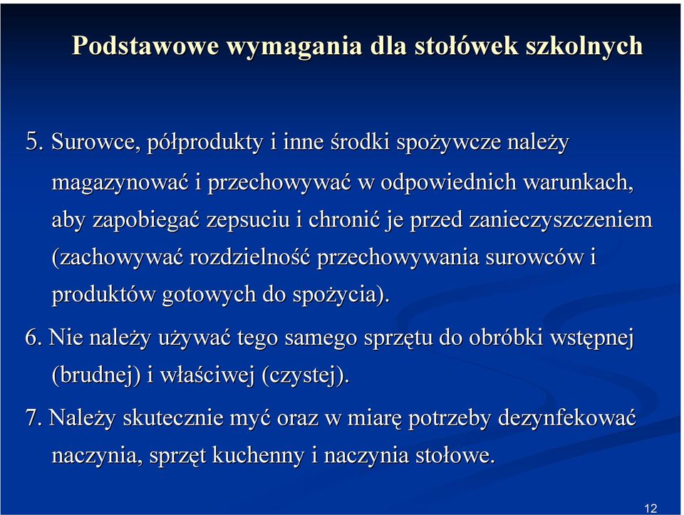 zepsuciu i chronić je przed zanieczyszczeniem (zachowywać rozdzielność przechowywania surowców i produktów gotowych do