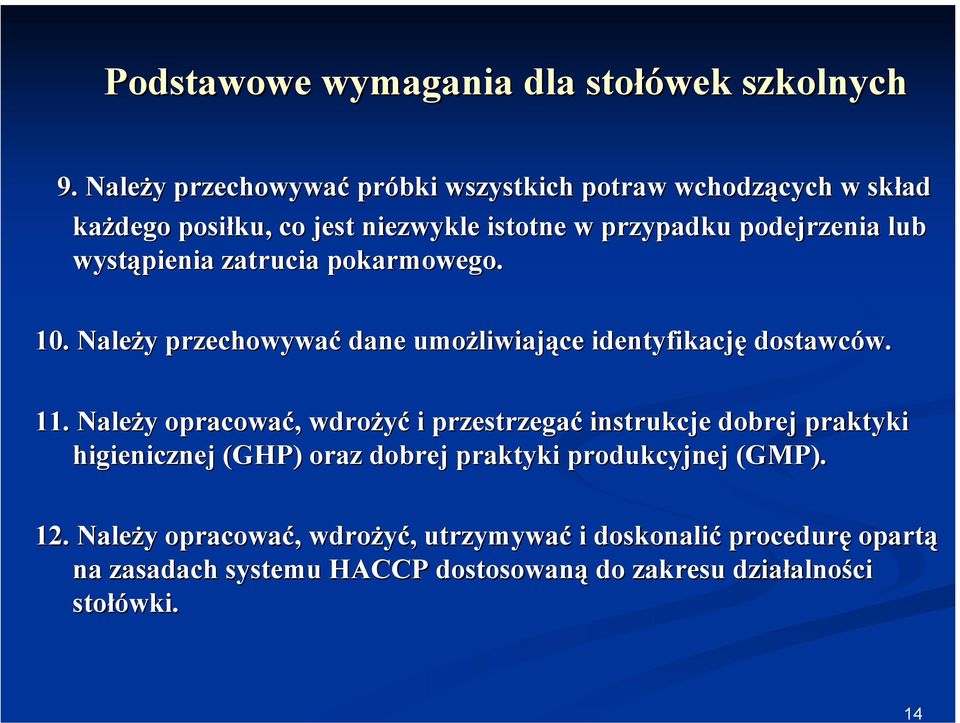 wystąpienia zatrucia pokarmowego. 10. Należy przechowywać dane umożliwiające identyfikację dostawców. 11.