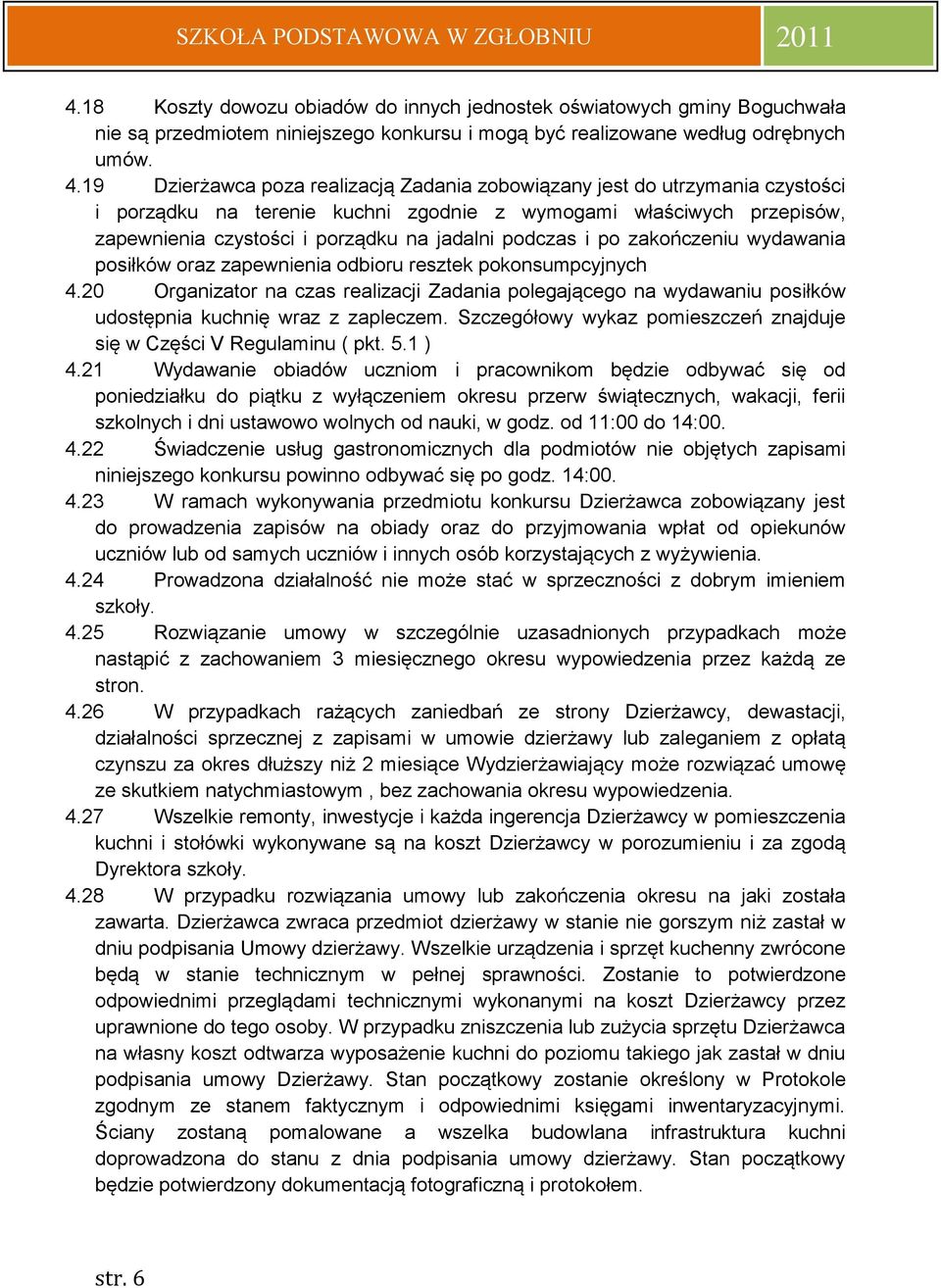 podczas i po zakończeniu wydawania posiłków oraz zapewnienia odbioru resztek pokonsumpcyjnych 4.