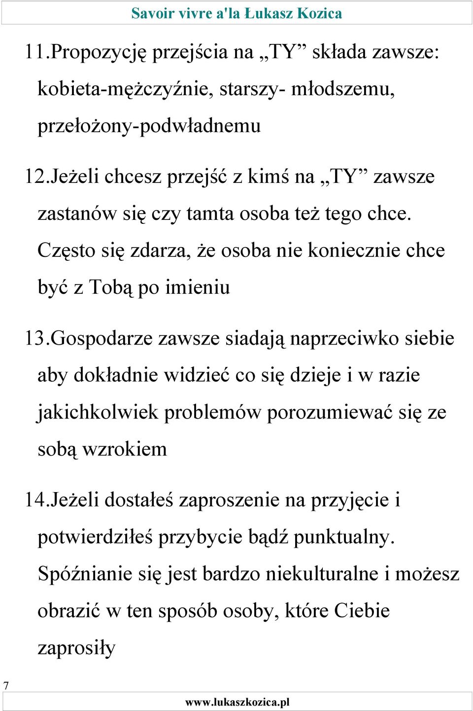 Często się zdarza, że osoba nie koniecznie chce być z Tobą po imieniu 13.