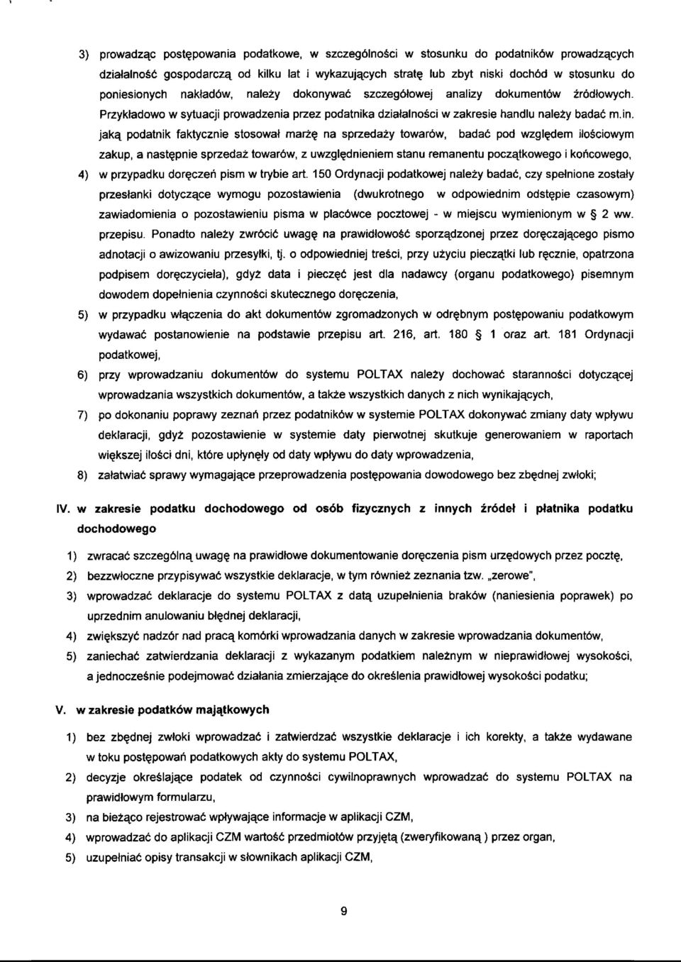 jaka podatnik faktycznie stosowal marze na sprzedazy towarów, badac pod wzgledem ilosciowym zakup, a nastepnie sprzedaz towarów, z uwzglednieniem stanu remanentu poczatkowego i koncowego, 4) w