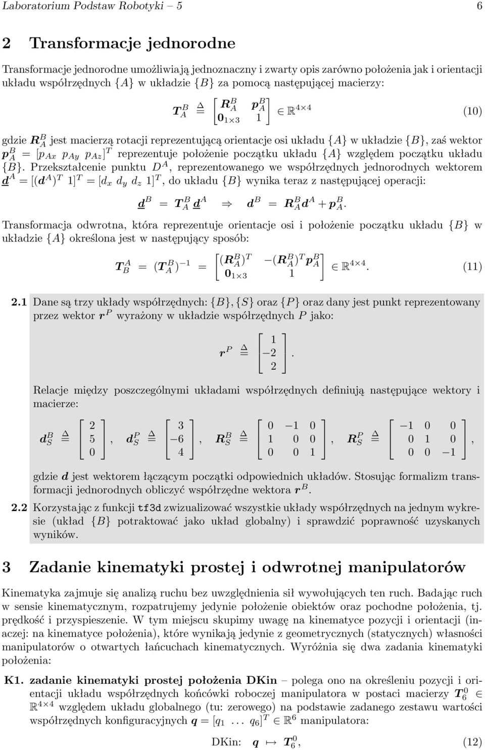 Az ] T reprezentuje położenie początku układu {A} względem początku układu {B}.