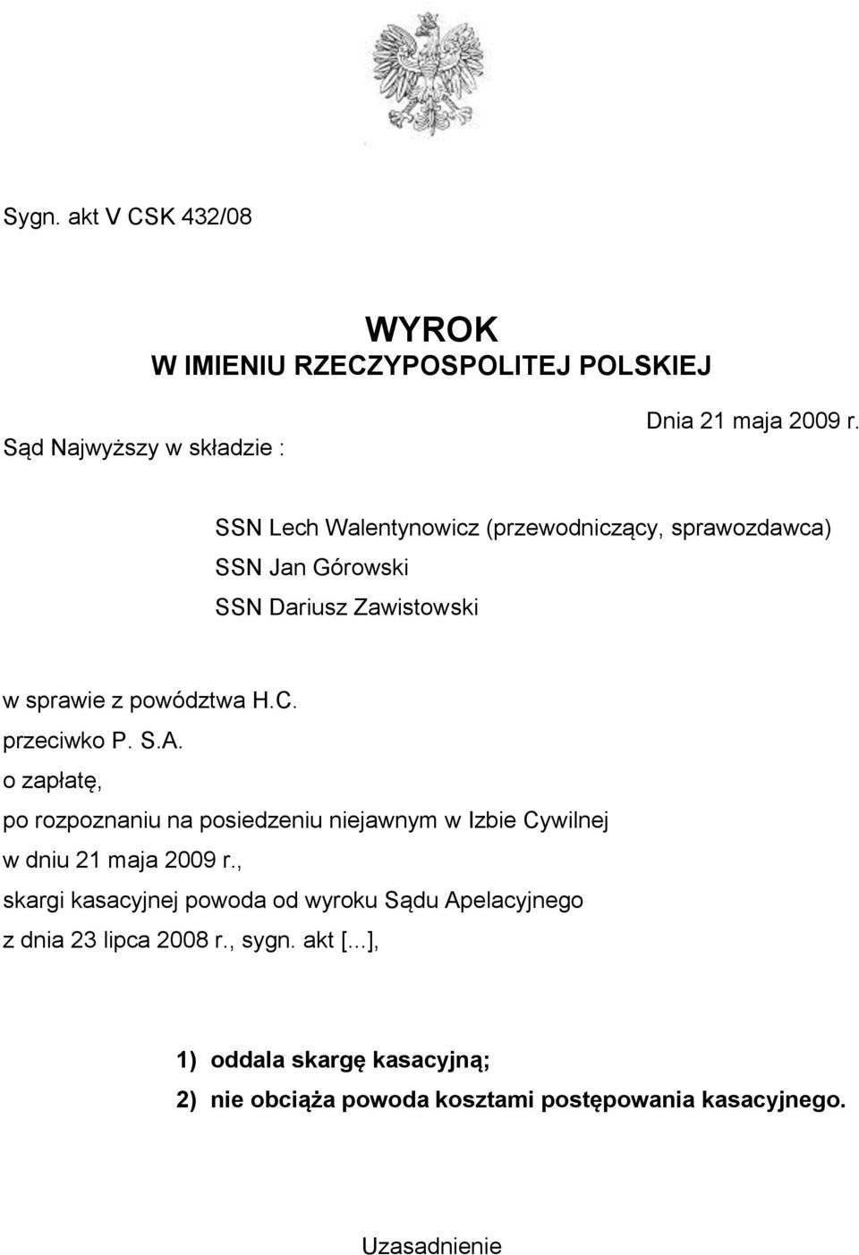 S.A. o zapłatę, po rozpoznaniu na posiedzeniu niejawnym w Izbie Cywilnej w dniu 21 maja 2009 r.