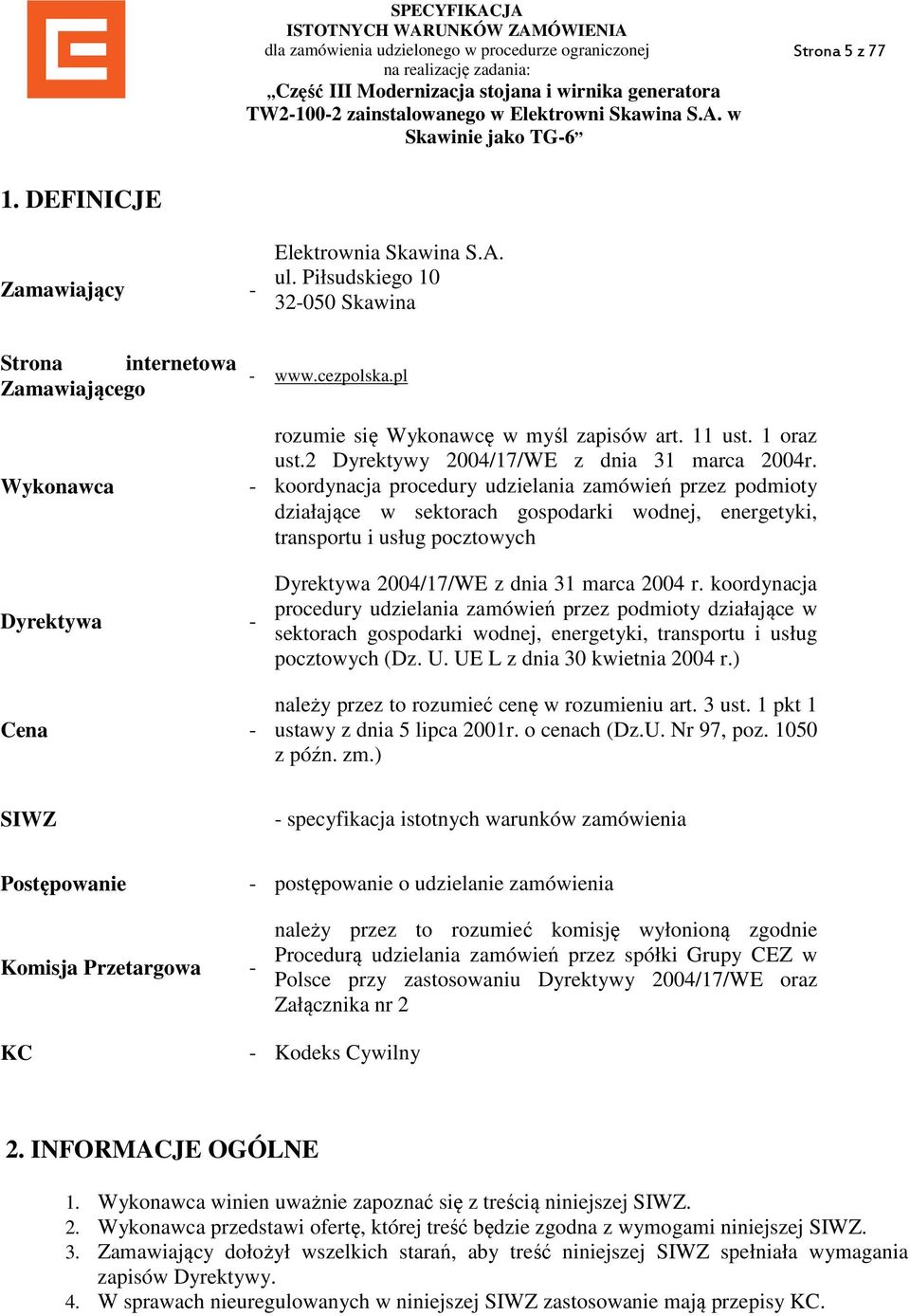 koordynacja procedury udzielania zamówień przez podmioty działające w sektorach gospodarki wodnej, energetyki, transportu i usług pocztowych Dyrektywa 2004/17/WE z dnia 31 marca 2004 r.