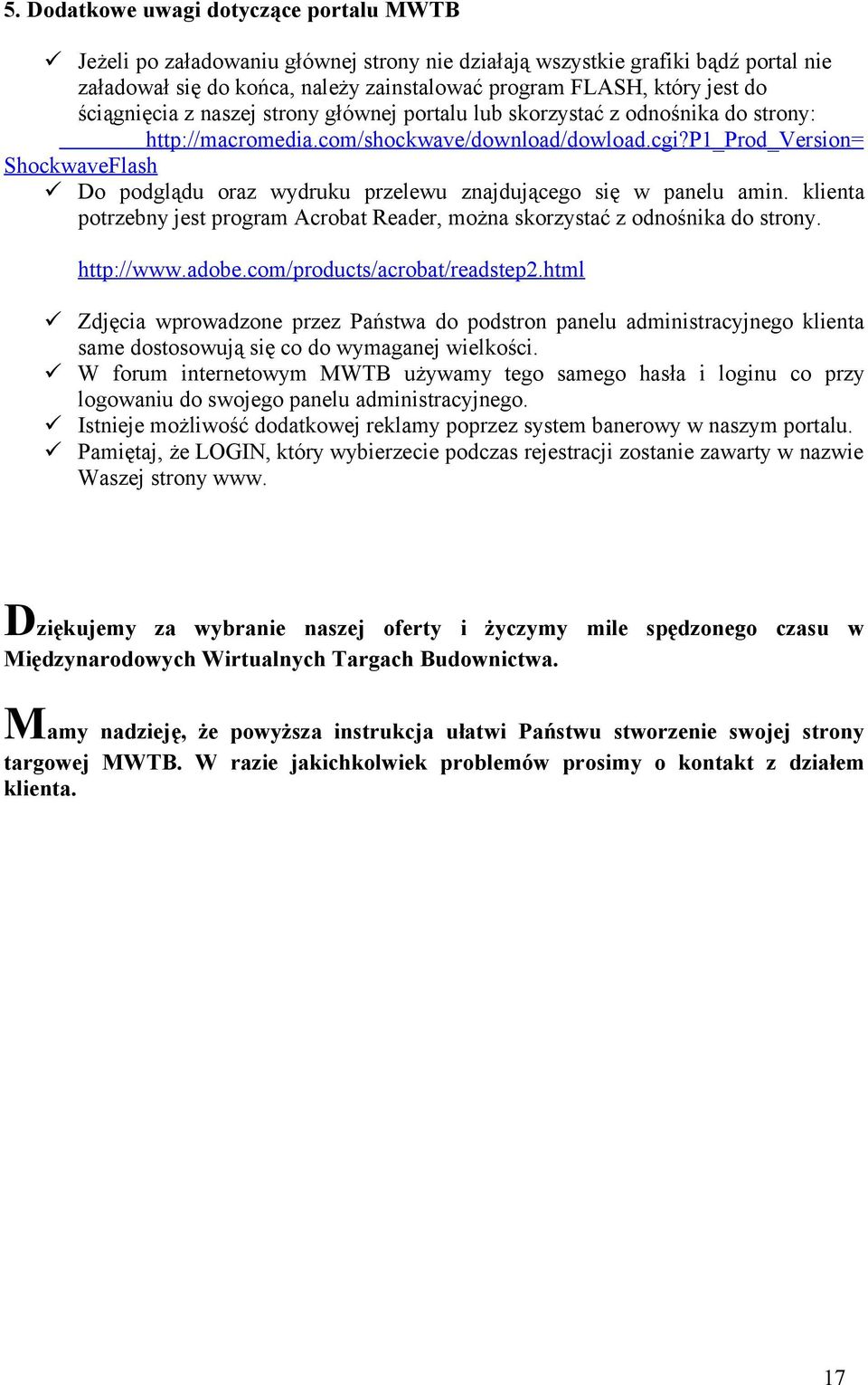 p1_prod_version= ShockwaveFlash Do podglądu oraz wydruku przelewu znajdującego się w panelu amin. klienta potrzebny jest program Acrobat Reader, można skorzystać z odnośnika do strony. http://www.