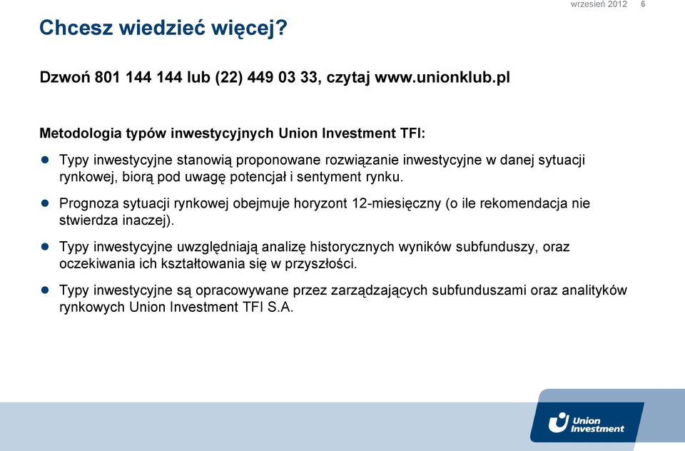 uwagę potencjał i sentyment rynku. Prognoza sytuacji rynkowej obejmuje horyzont 12-miesięczny (o ile rekomendacja nie stwierdza inaczej).