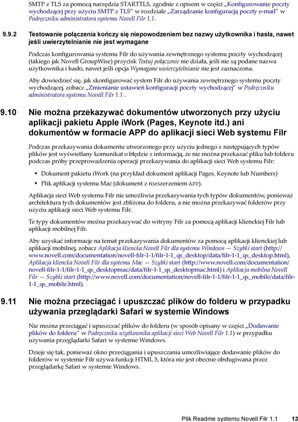 9.2 Testowanie połączenia kończy się niepowodzeniem bez nazwy użytkownika i hasła, nawet jeśli uwierzytelnianie nie jest wymagane Podczas konfigurowania systemu Filr do używania zewnętrznego systemu