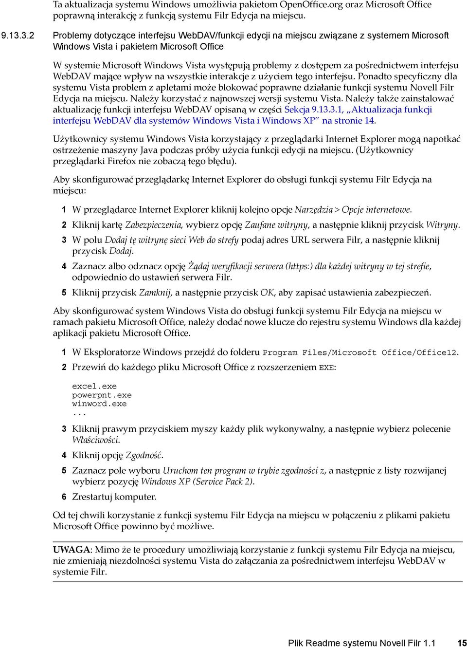 dostępem za pośrednictwem interfejsu WebDAV mające wpływ na wszystkie interakcje z użyciem tego interfejsu.