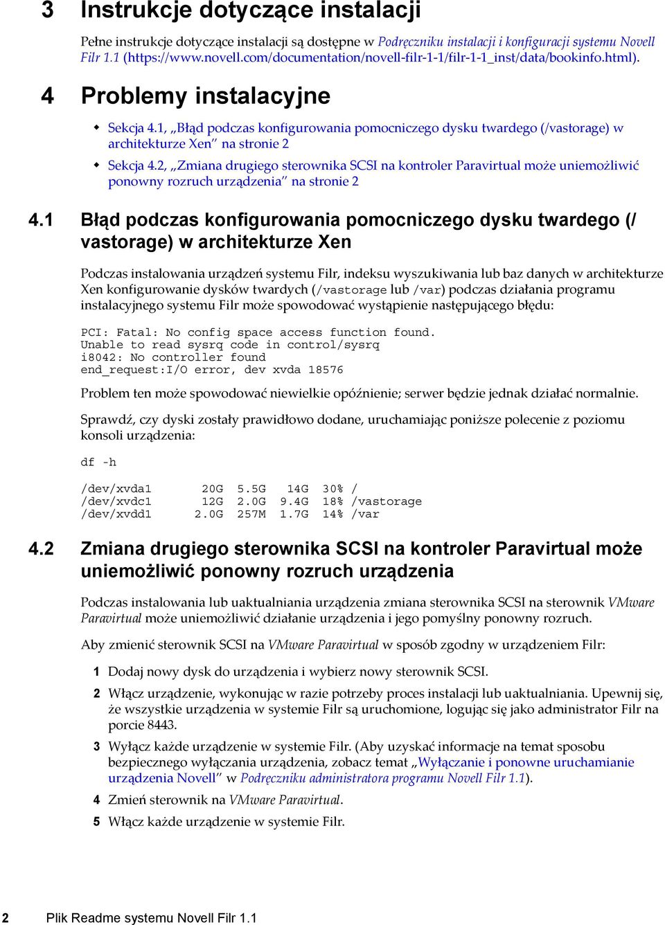 1, Błąd podczas konfigurowania pomocniczego dysku twardego (/vastorage) w architekturze Xen na stronie 2 Sekcja 4.