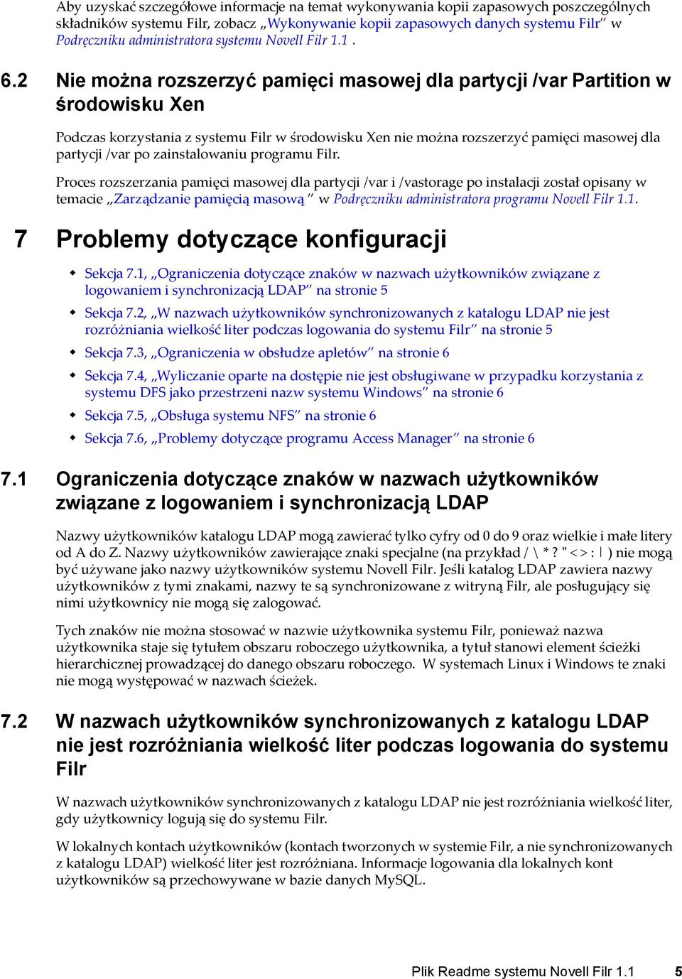 2 Nie można rozszerzyć pamięci masowej dla partycji /var Partition w środowisku Xen Podczas korzystania z systemu Filr w środowisku Xen nie można rozszerzyć pamięci masowej dla partycji /var po