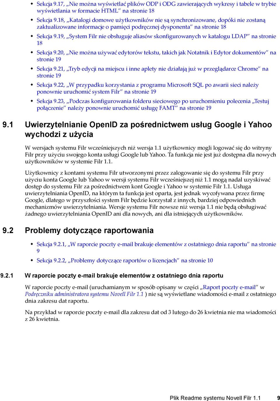 19, System Filr nie obsługuje aliasów skonfigurowanych w katalogu LDAP na stronie 18 Sekcja 9.20, Nie można używać edytorów tekstu, takich jak Notatnik i Edytor dokumentów na stronie 19 Sekcja 9.