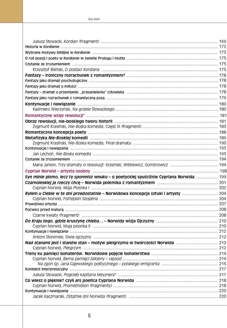 .. 178 Fantazy jako dramat o miłości... 178 Fantazy dramat o przemianie, przeanieleniu człowieka... 178 Fantazy jako rozrachunek z romantyczną pozą... 179 Kontynuacje i nawiązanie.