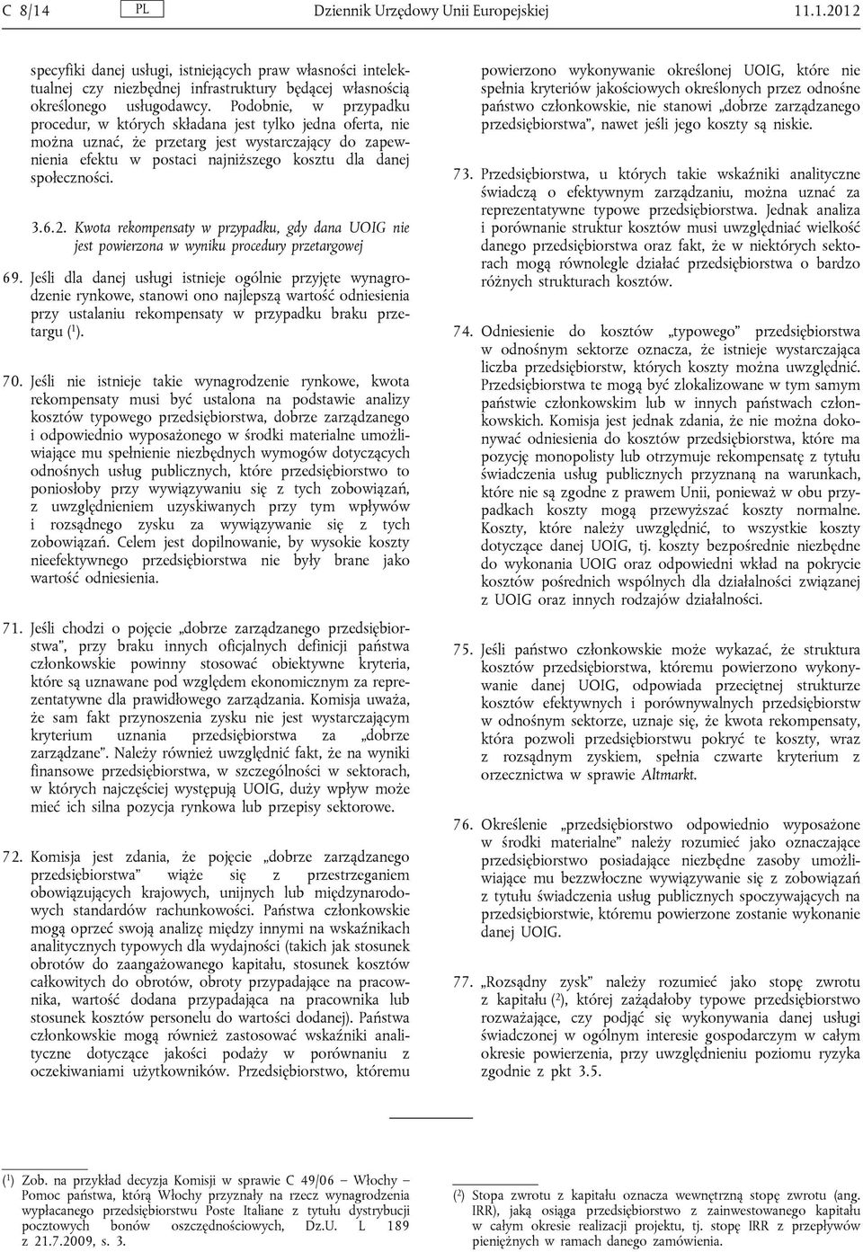 3.6.2. Kwota rekompensaty w przypadku, gdy dana UOIG nie jest powierzona w wyniku procedury przetargowej 69.