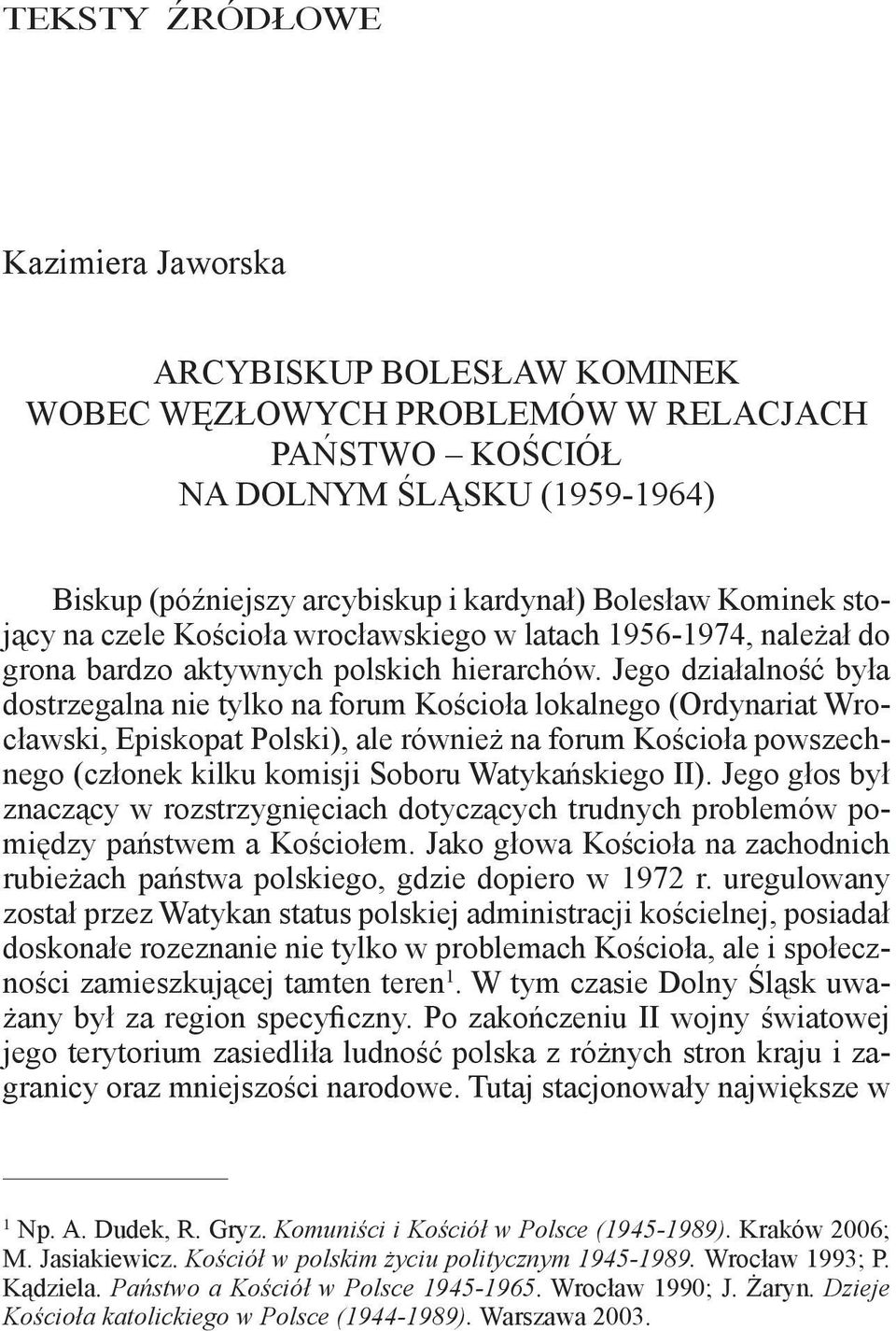 Jego działalność była dostrzegalna nie tylko na forum Kościoła lokalnego (Ordynariat Wrocławski, Episkopat Polski), ale również na forum Kościoła powszechnego (członek kilku komisji Soboru