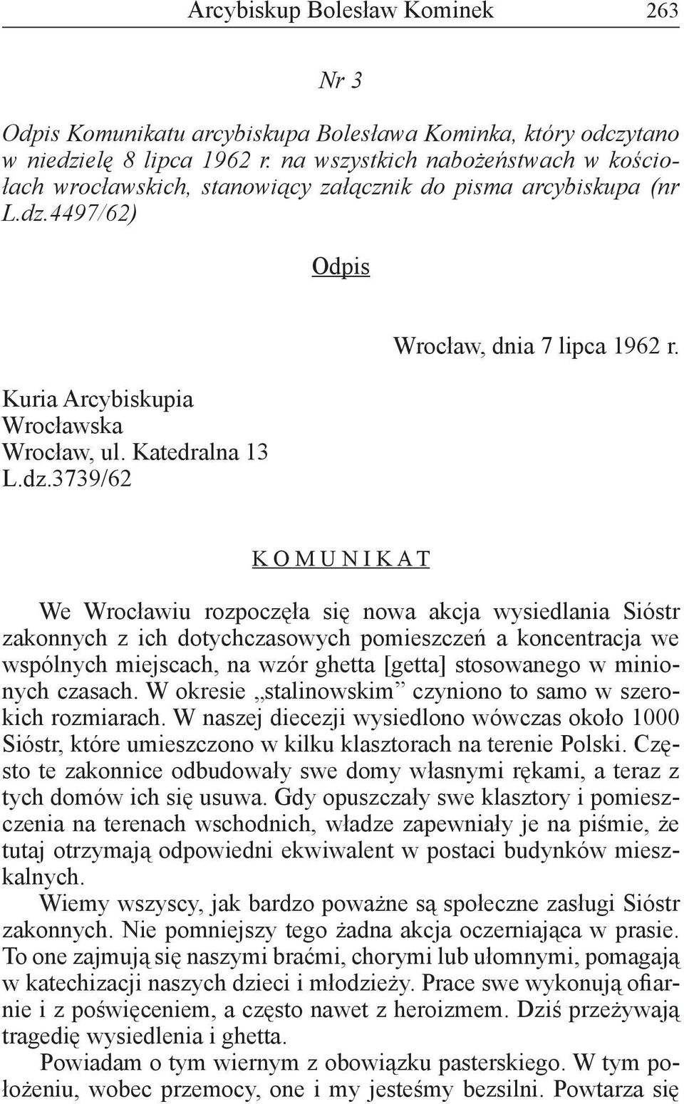 K O M U N I K A T We Wrocławiu rozpoczęła się nowa akcja wysiedlania Sióstr zakonnych z ich dotychczasowych pomieszczeń a koncentracja we wspólnych miejscach, na wzór ghetta [getta] stosowanego w