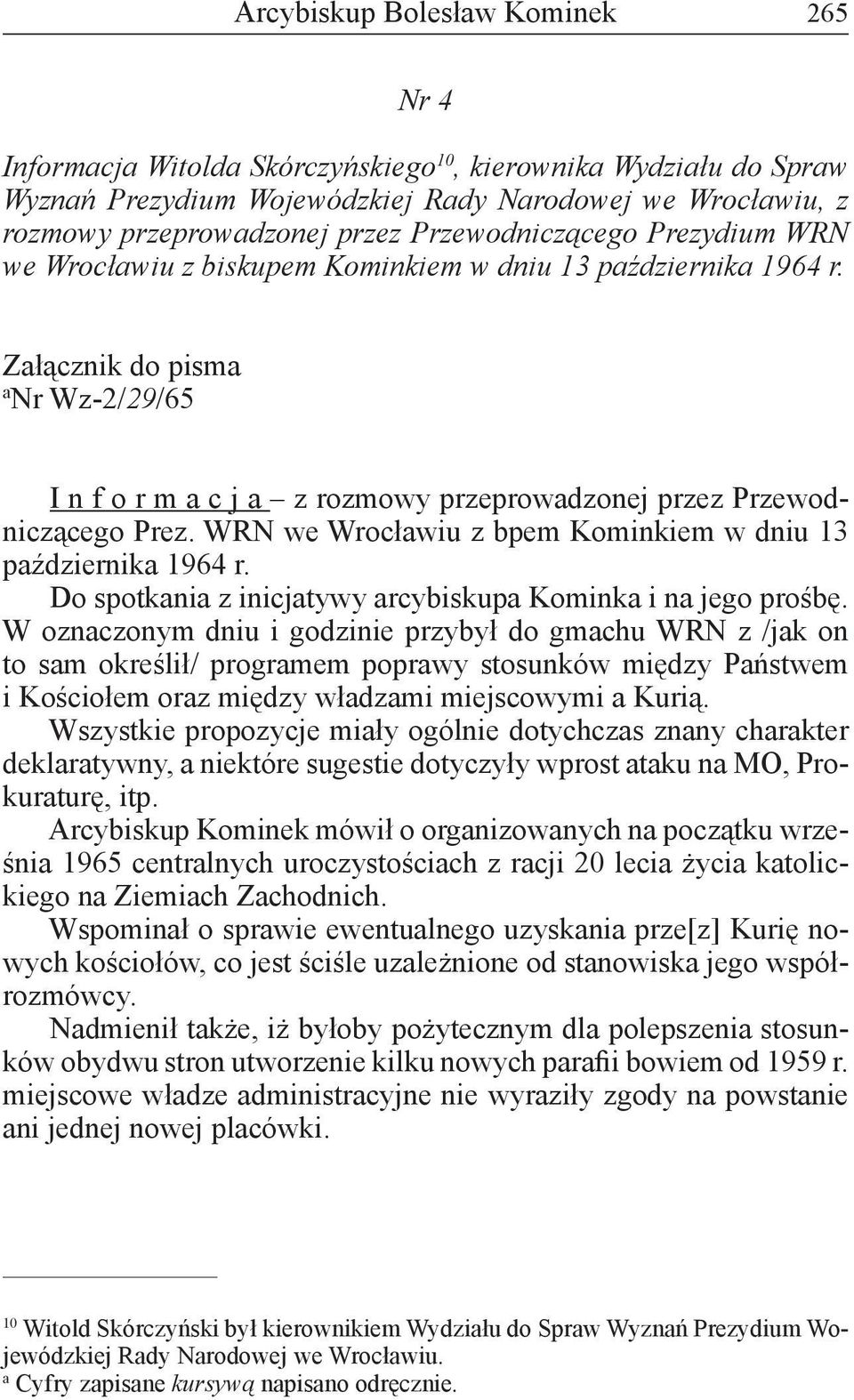 Załącznik do pisma a Nr Wz-2/29/65 I n f o r m a c j a z rozmowy przeprowadzonej przez Przewodniczącego Prez. WRN we Wrocławiu z bpem Kominkiem w dniu 13 października 1964 r.