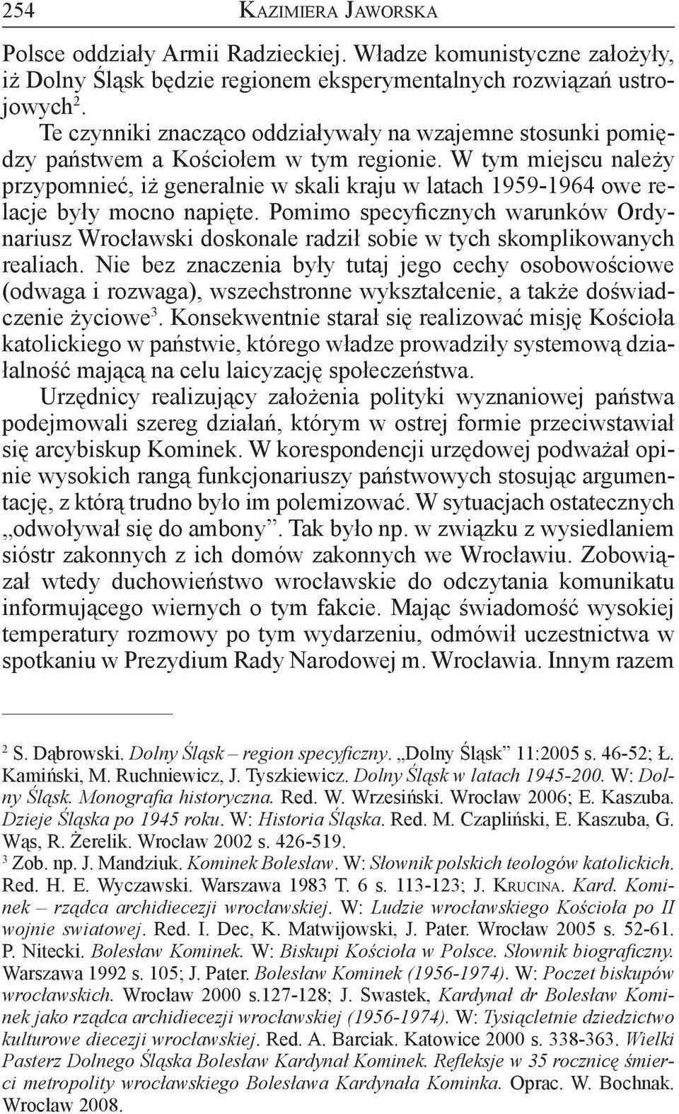 W tym miejscu należy przypomnieć, iż generalnie w skali kraju w latach 1959-1964 owe relacje były mocno napięte.